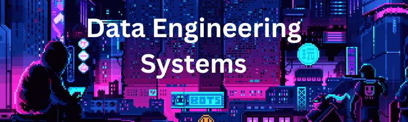  Data Engineering Systems